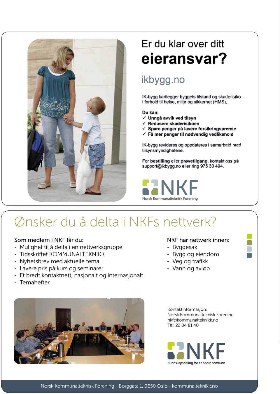 tema - Lavere pris på kurs og seminarer - Et bredt kontaktnett, nasjonalt og internasjonalt - Temahefter NKF har nettverk innen: