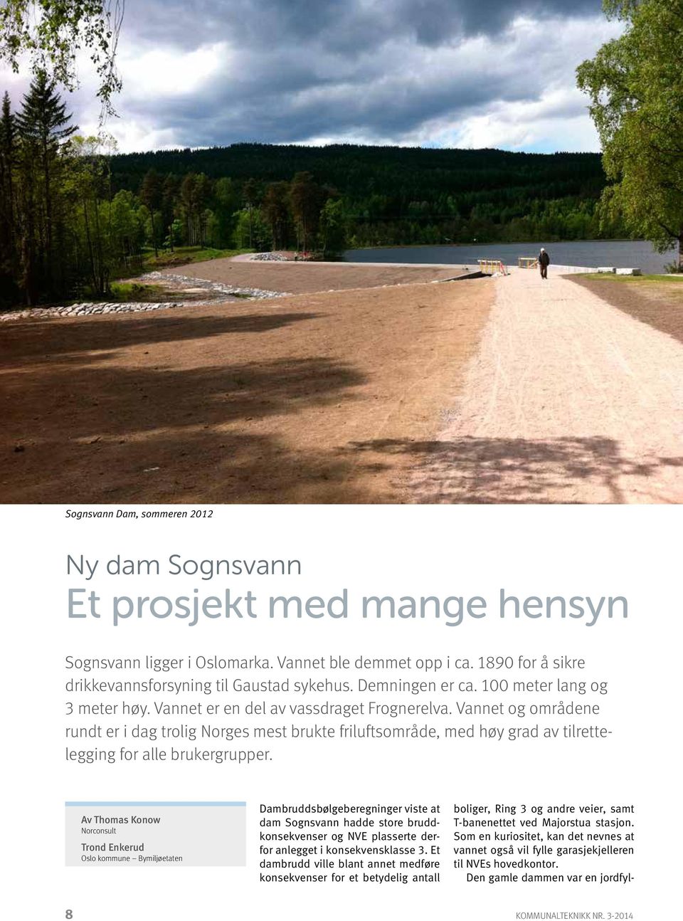 Vannet og områdene rundt er i dag trolig Norges mest brukte friluftsområde, med høy grad av tilrettelegging for alle brukergrupper.