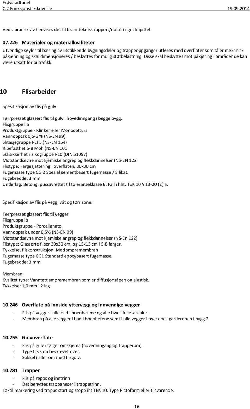 for mulig støtbelastning. Disse skal beskyttes mot påkjøring i områder de kan være utsatt for biltrafikk.