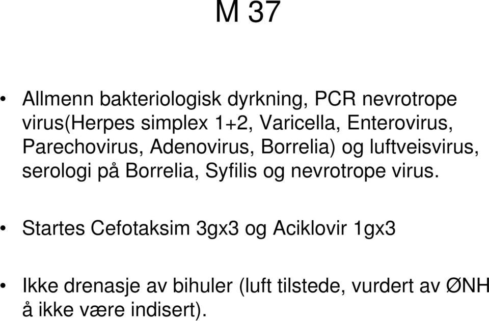 serologi på Borrelia, Syfilis og nevrotrope virus.