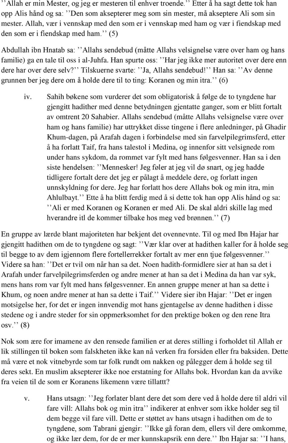 (5) Abdullah ibn Hnatab sa: Allahs sendebud (måtte Allahs velsignelse være over ham og hans familie) ga en tale til oss i al-juhfa.