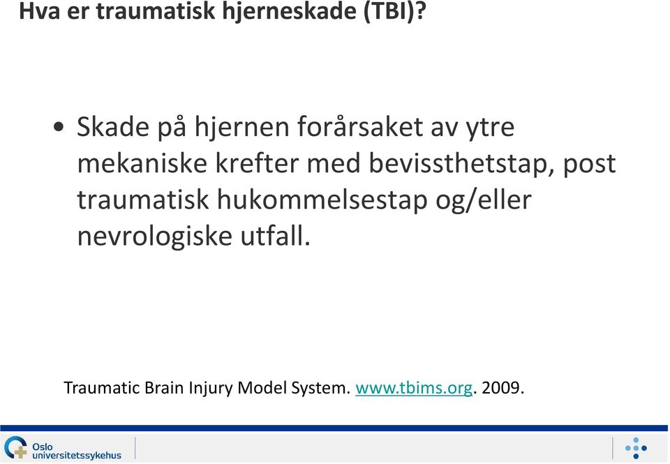 bevissthetstap, post traumatisk hukommelsestap og/eller