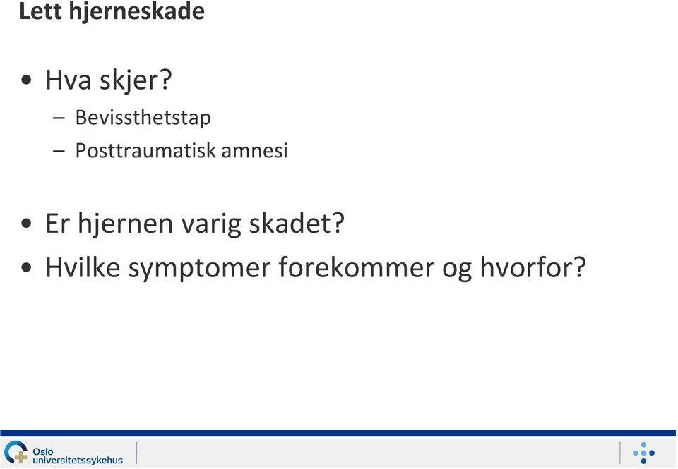 amnesi Er hjernen varig skadet?