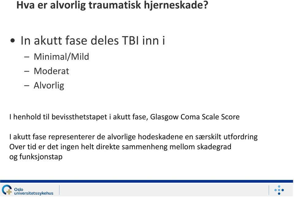 bevissthetstapet i akutt fase, Glasgow Coma Scale Score I akutt fase