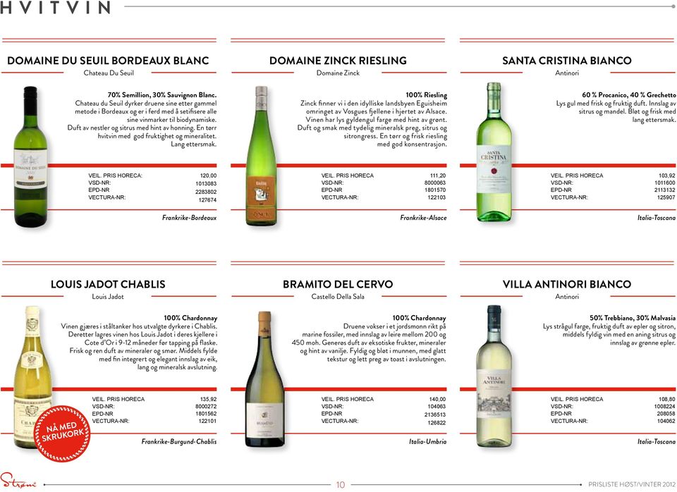 En tørr hvitvin med god fruktighet og mineralitet. Lang ettersmak. 100% Riesling Zinck finner vi i den idylliske landsbyen Eguisheim omringet av Vosgues fjellene i hjertet av Alsace.