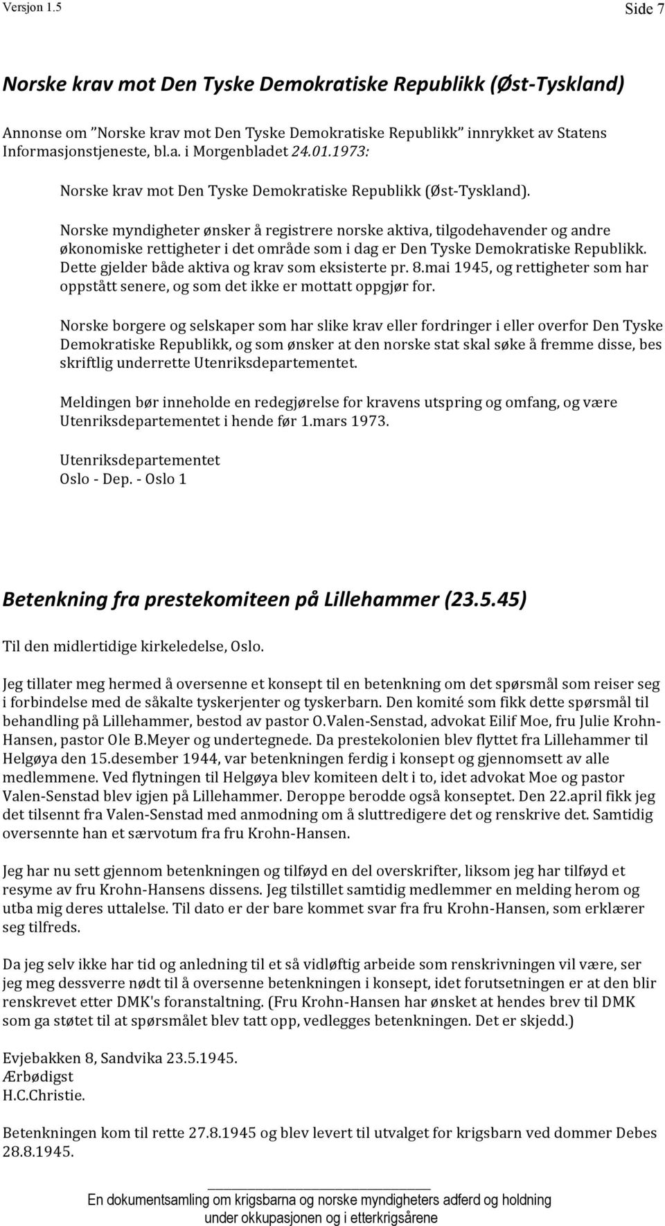 Norske myndigheter ønsker å registrere norske aktiva, tilgodehavender og andre økonomiske rettigheter i det område som i dag er Den Tyske Demokratiske Republikk.