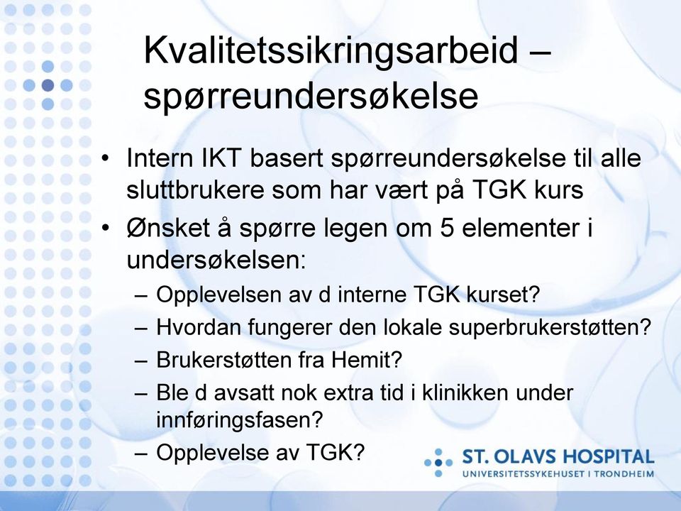 Opplevelsen av d interne TGK kurset? Hvordan fungerer den lokale superbrukerstøtten?