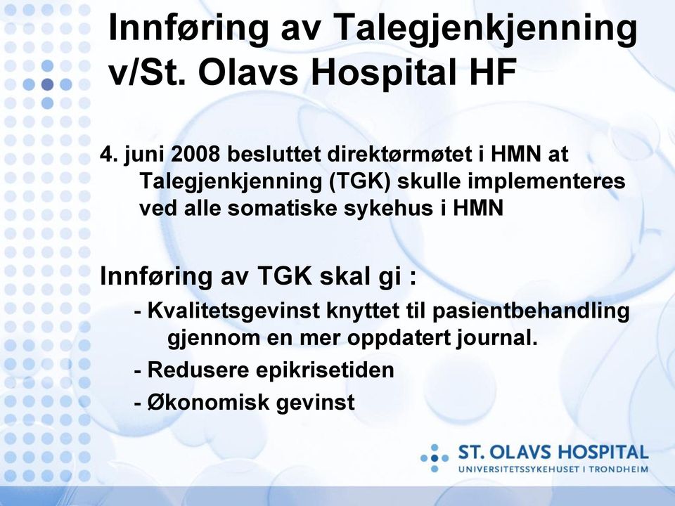 implementeres ved alle somatiske sykehus i HMN Innføring av TGK skal gi : -