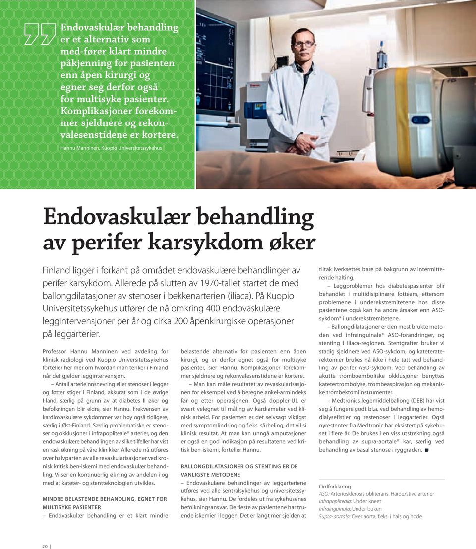 Hannu Manninen, Kuopio Universitetssykehus endovaskulær behandling av perifer karsykdom øker Finland ligger i forkant på området endovaskulære behandlinger av perifer karsykdom.