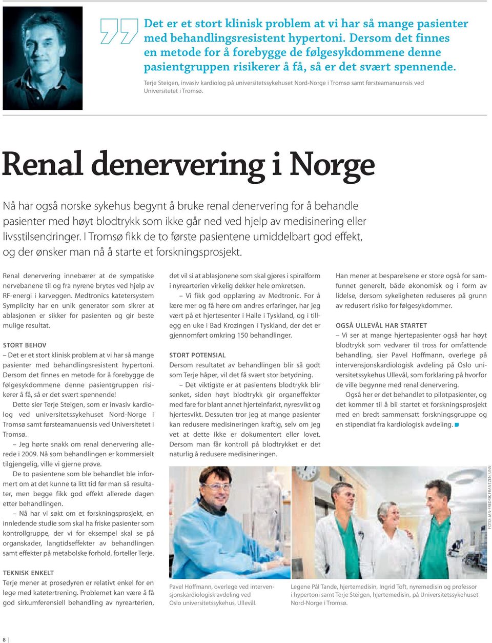 Terje Steigen, invasiv kardiolog på universitetssykehuset Nord-Norge i Tromsø samt førsteamanuensis ved Universitetet i Tromsø.