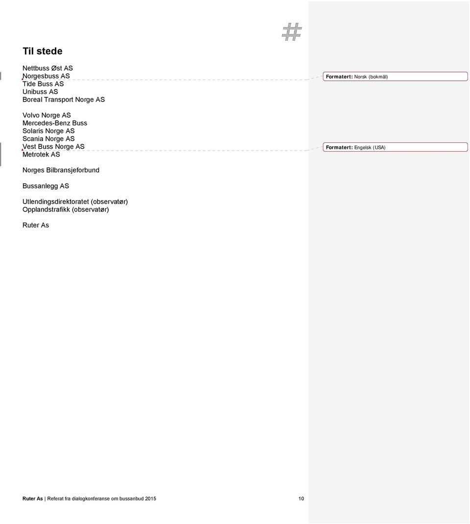 (bokmål) Formatert: Engelsk (USA) Norges Bilbransjeforbund Bussanlegg AS Utlendingsdirektoratet