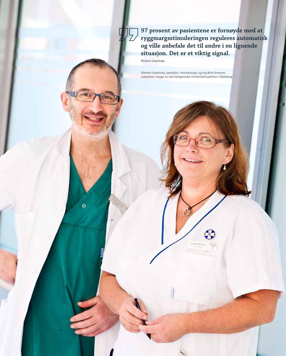 Kliment Gatzinsky Kliment Gatzinsky, spesialist i nevrokirurgi, og Ing-Britt Arnesen, sykepleier, begge to ved