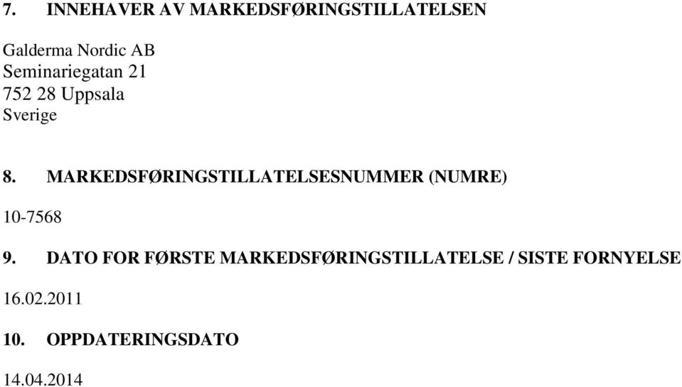 MARKEDSFØRINGSTILLATELSESNUMMER (NUMRE) 10-7568 9.