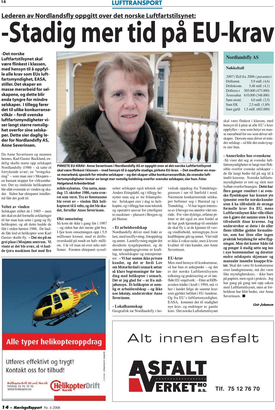 I tillegg fører det til ulike konkurransevilkår fordi svenske luftfartsmyndigheter viser langt større romslighet overfor sine selskaper. Dette sier daglig leder for Nordlandsfly AS, Anne Severinsen.