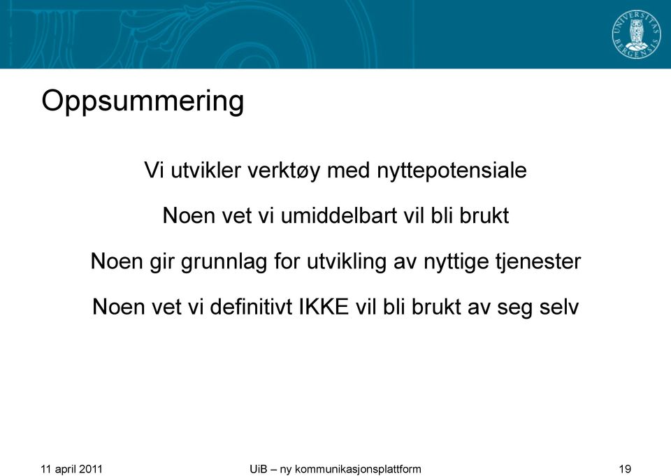 av nyttige tjenester Noen vet vi definitivt IKKE vil bli