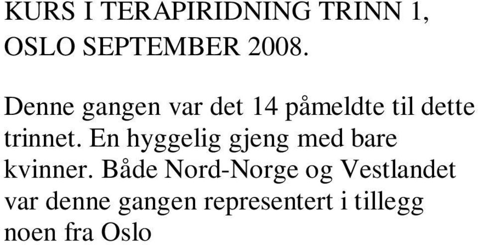 Jeg hadde i år fått meget god assistanse av Signe Opsahl, fordi jeg ikke visste om jeg rakk hjem i tide fra min jobb i Hong Kong med Paralympic og landslaget for Paraequestrian.