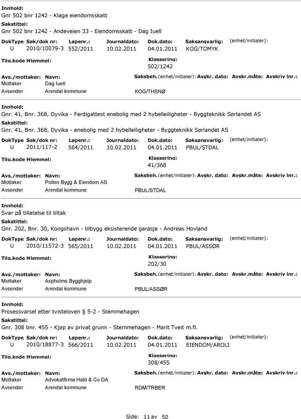 /mottaker: Navn: Saksbeh. Avskr. dato: Avskr.måte: Avskriv lnr.: Pollen Bygg & Eiendom AS PBL/STDAL Svar på tillatelse til tiltak Gnr. 202, Bnr.