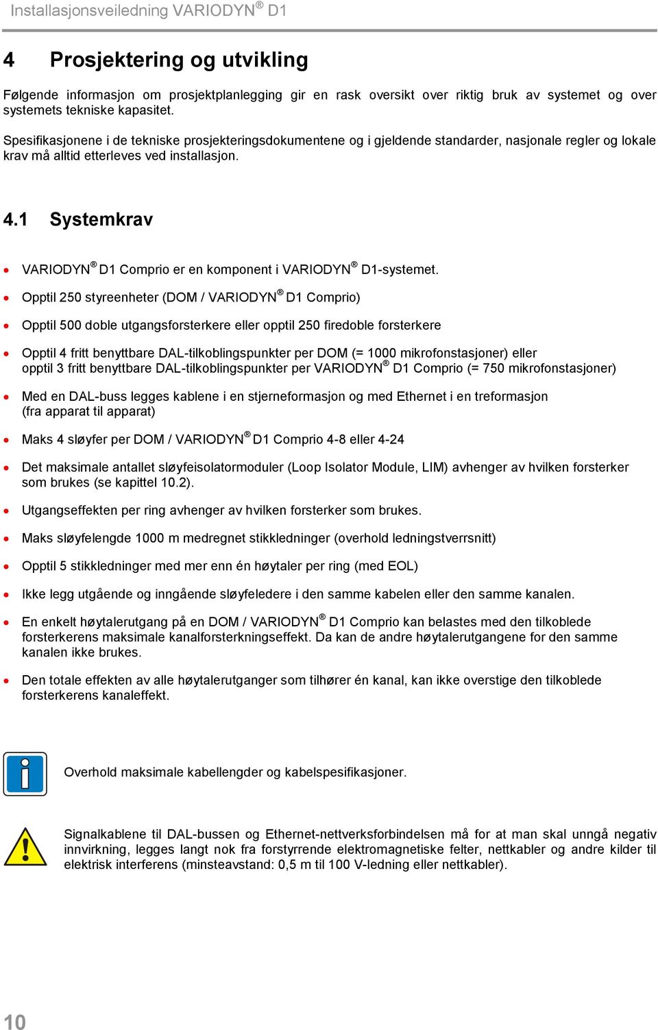 1 Systemkrav VARIODYN D1 Comprio er en komponent i VARIODYN D1-systemet.