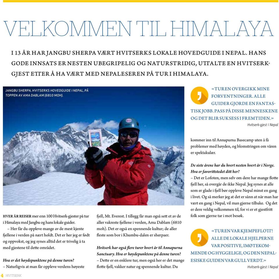 JANGBU SHERPA, HVITSERKS HOVEDGUIDE I NEPAL, PÅ TOPPEN AV AMA DABLAM (6810 MOH). «TUREN OVERGIKK MINE FORVENTNINGER. ALLE GUIDER GJORDE EN FANTAS- TISK JOBB.