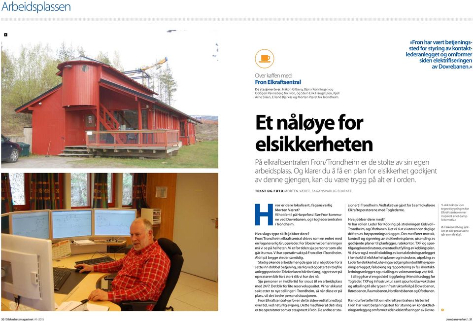 » Et nåløye for elsikkerheten 2 På elkraftsentralen Fron/Trondheim er de stolte av sin egen arbeidsplass.