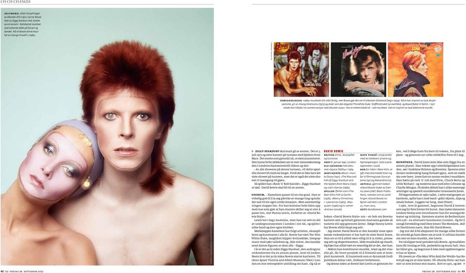 Nå er han inspirert av tysk ekspresjonisme, gir ut «Young Americans» (1975) og ender som den elegante Thin White Duke. Stoffmisbruket tar overhånd, og Bowie flytter til Berlin.