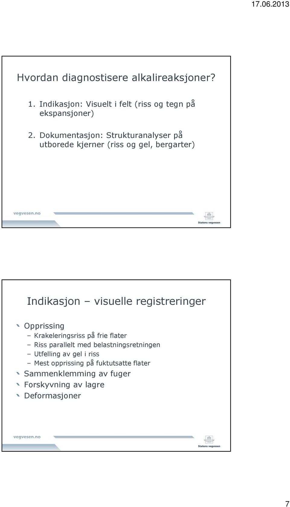 Dokumentasjon: Strukturanalyser på utborede kjerner (riss og gel, bergarter) Indikasjon visuelle