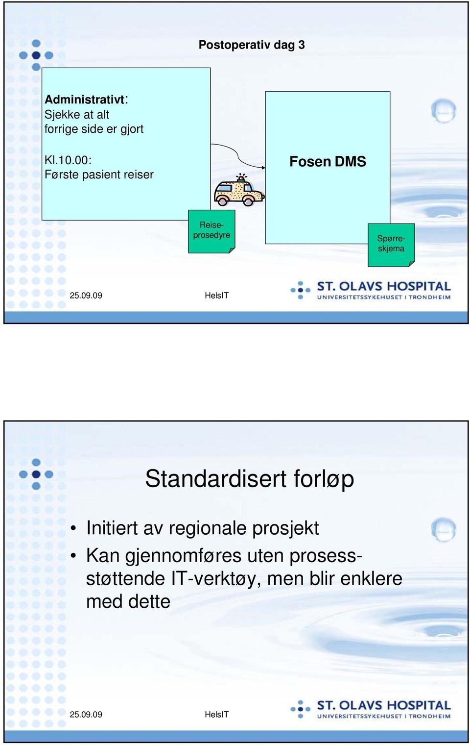 00: Første pasient reiser Fosen DMS Spørreskjema Reiseprosedyre