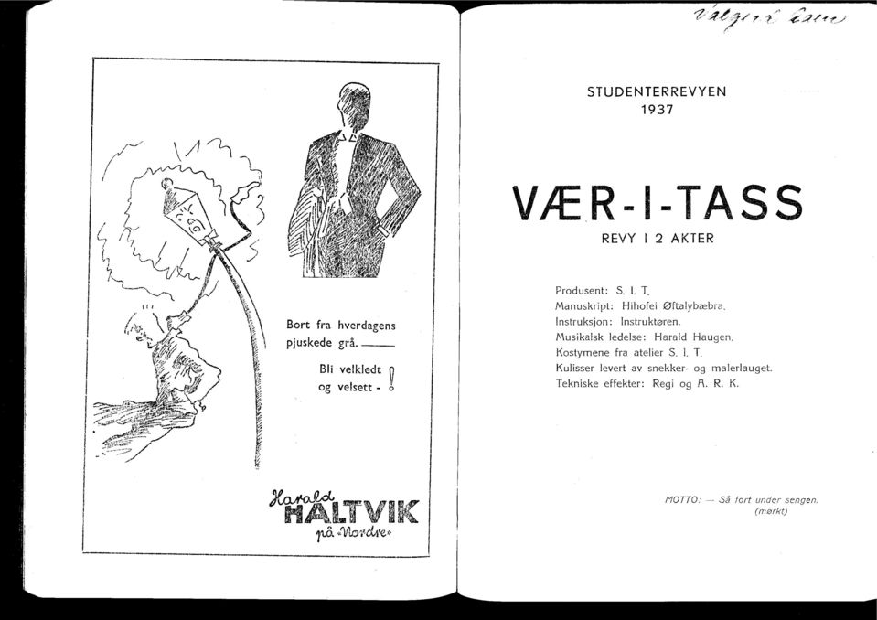 Musikalsk ledelse: Harald Haugen. Kostymene fra atelier S. I. T.