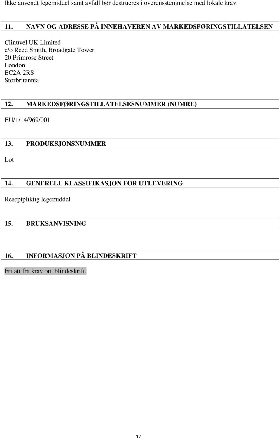 Street London EC2A 2RS Storbritannia 12. MARKEDSFØRINGSTILLATELSESNUMMER (NUMRE) EU/1/14/969/001 13.