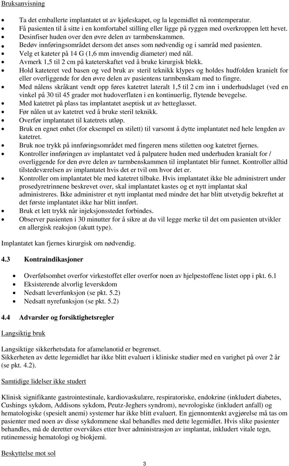 Avmerk 1,5 til 2 cm på kateterskaftet ved å bruke kirurgisk blekk.