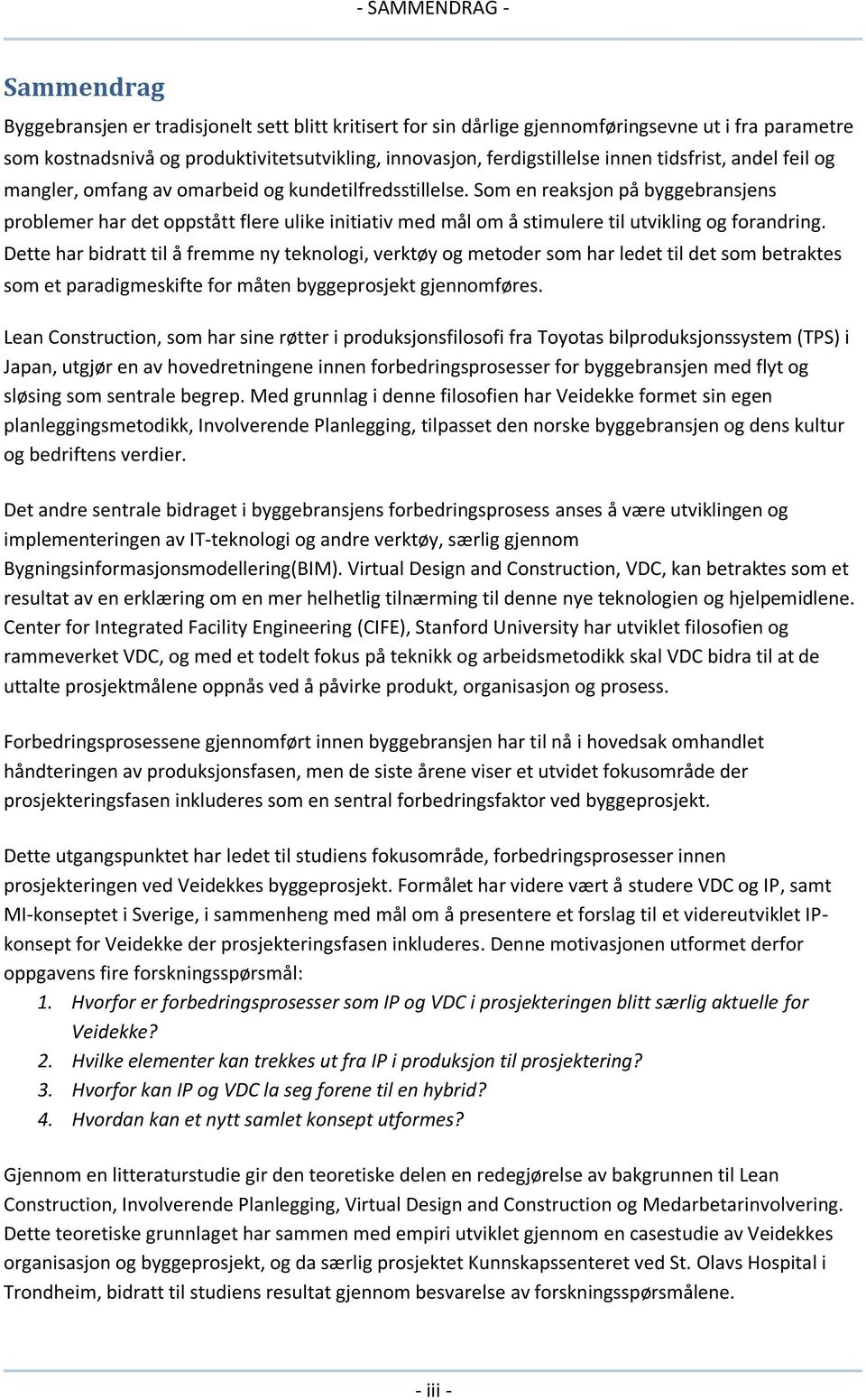 Som en reaksjon på byggebransjens problemer har det oppstått flere ulike initiativ med mål om å stimulere til utvikling og forandring.