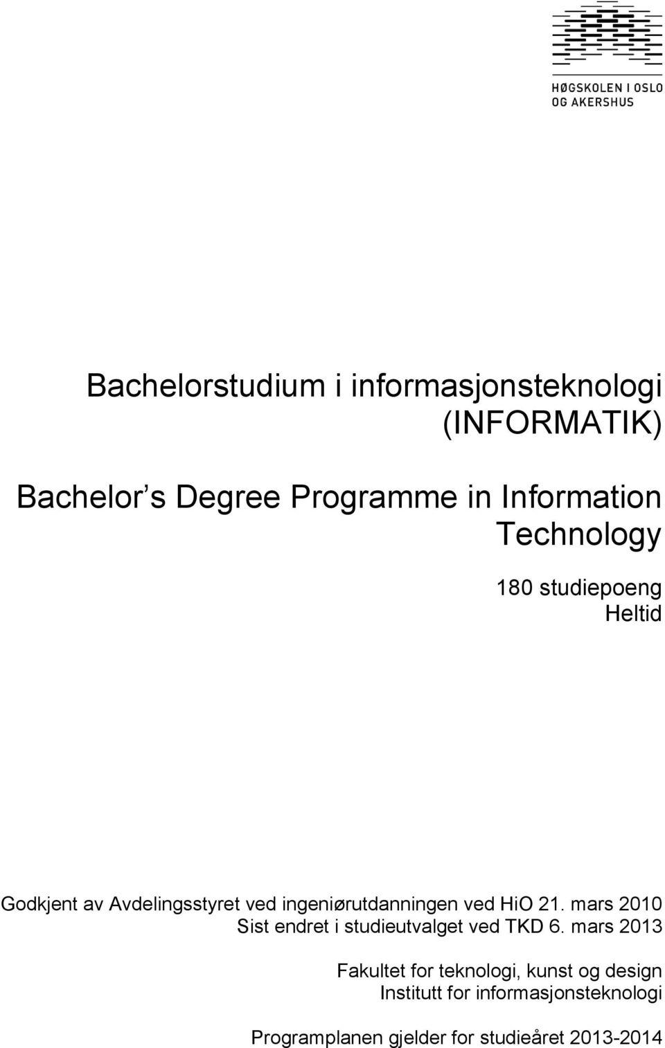 ingeniørutdanningen ved HiO 21. mars 2010 Sist endret i studieutvalget ved TKD 6.