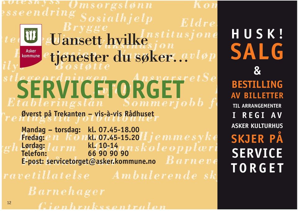 10-14 Telefon: 66 90 90 90 E-post: servicetorget@asker.kommune.no HUSK!