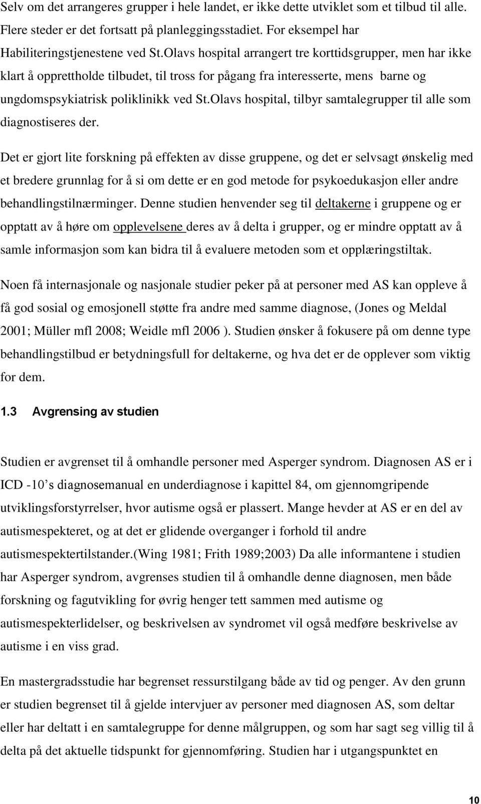 Olavs hospital, tilbyr samtalegrupper til alle som diagnostiseres der.