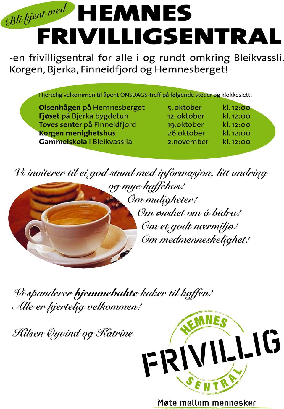 oktober kl. 12:00 Korgen menighetshus 26.oktober kl. 12:00 Gammelskola i Bleikvasslia 2.november kl.