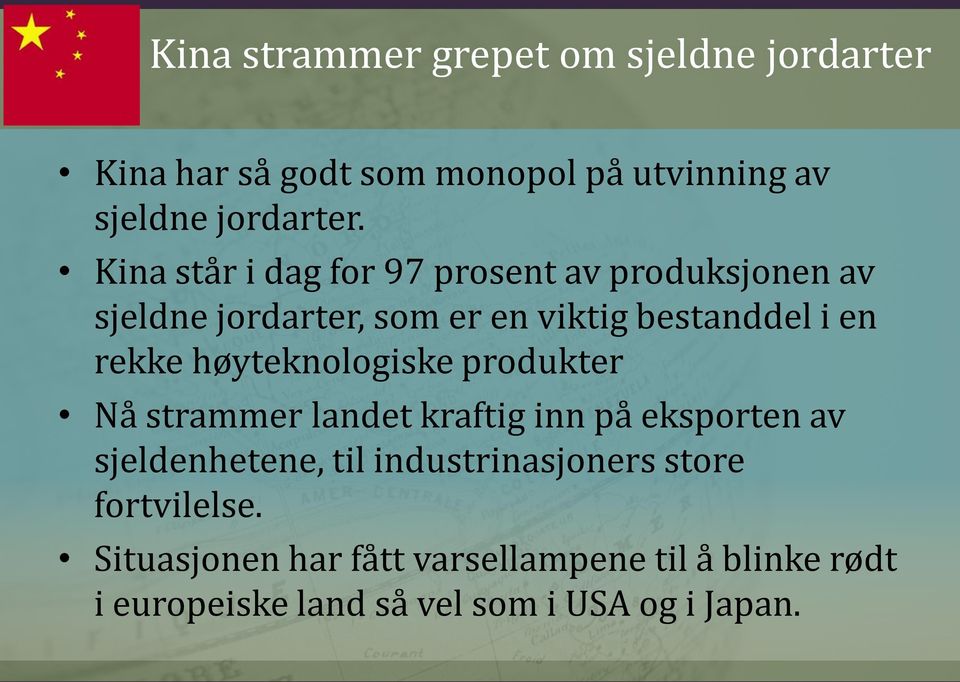 høyteknologiske produkter Nå strammer landet kraftig inn på eksporten av sjeldenhetene, til industrinasjoners