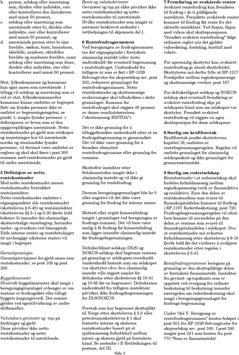 nærstående person etter b) sine foreldre, søsken, barn, barnebarn, ektefelle, samboer, ektefelles foreldre og samboers foreldre, samt selskap eller innretning som disse, direkte eller indirekte, eier