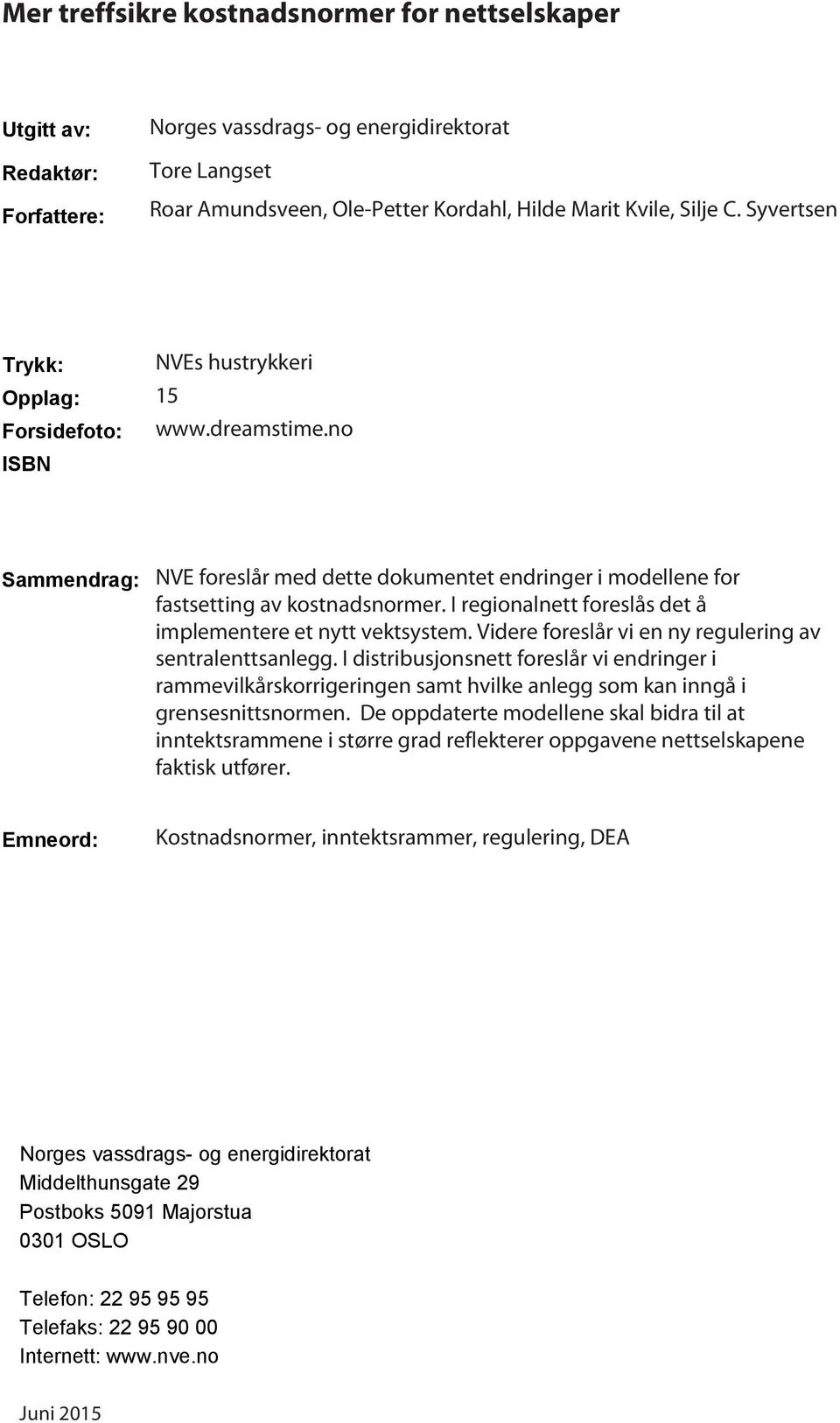 I regionalnett foreslås det å implementere et nytt vektsystem. Videre foreslår vi en ny regulering av sentralenttsanlegg.