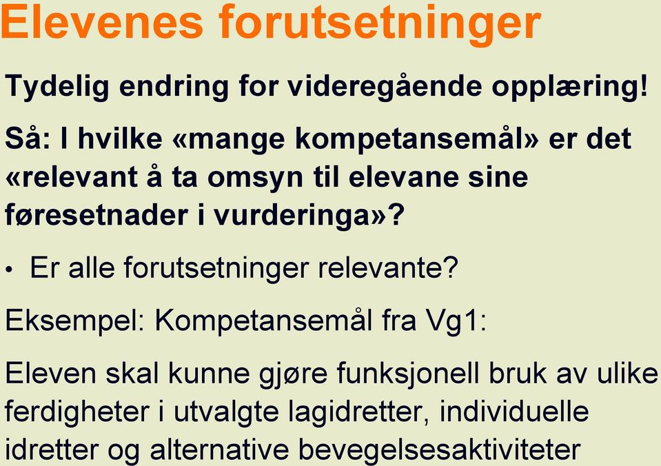 vurderinga»? Er alle forutsetninger relevante?