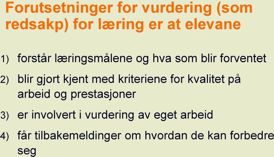 kriteriene for kvalitet på arbeid og prestasjoner 3) er involvert i