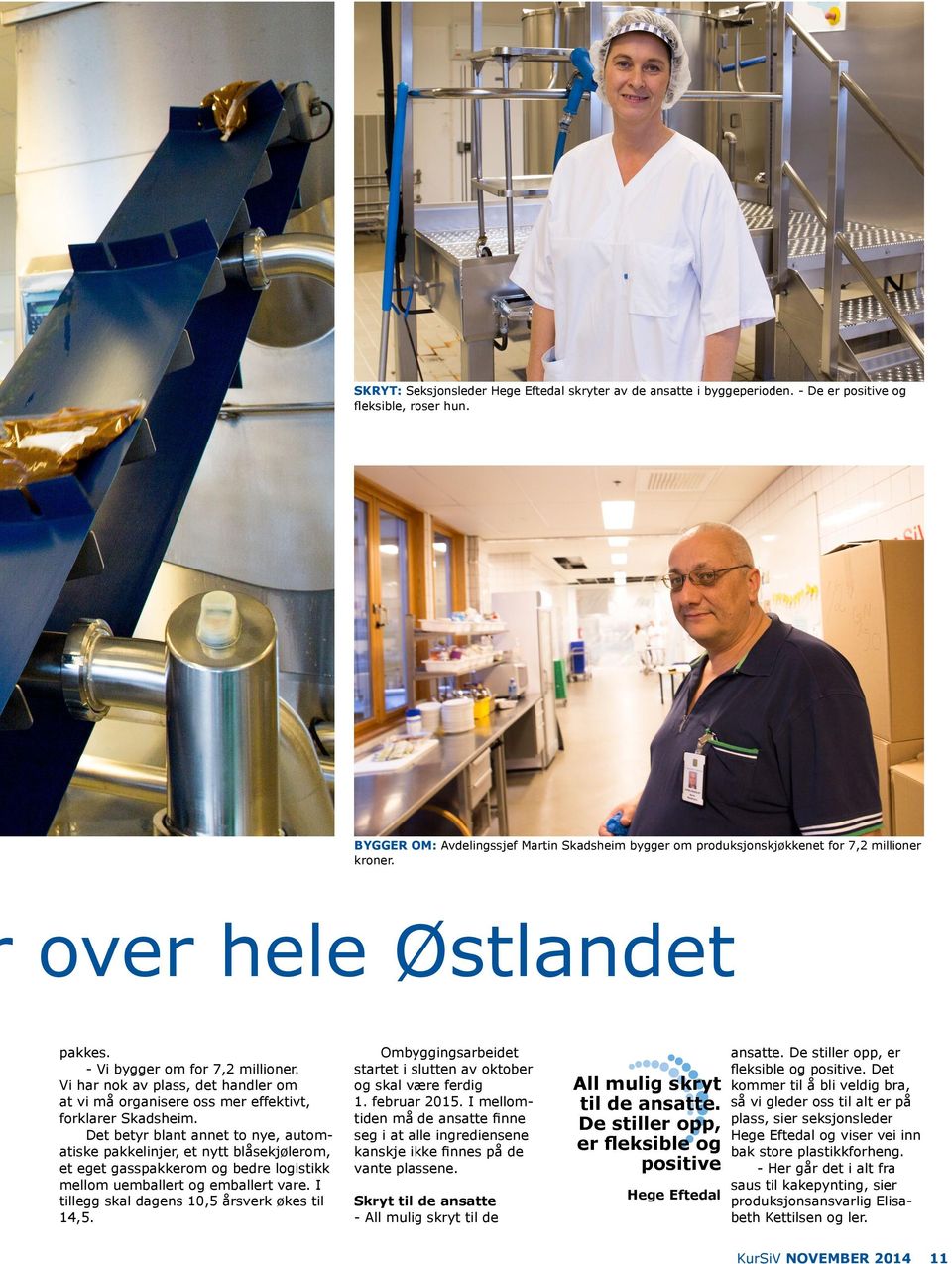 Vi har nok av plass, det handler om at vi må organisere oss mer effektivt, forklarer Skadsheim.