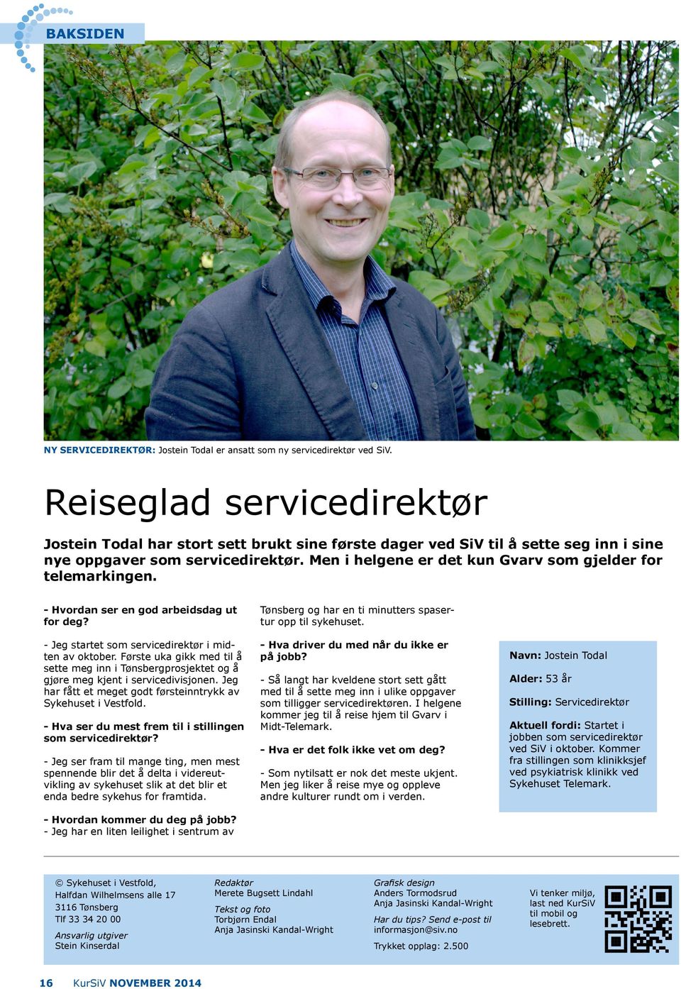 Men i helgene er det kun Gvarv som gjelder for telemarkingen. - Hvordan ser en god arbeidsdag ut for deg? - Jeg startet som servicedirektør i midten av oktober.