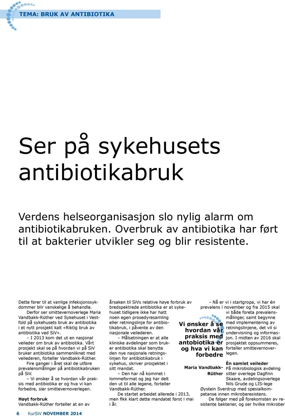 Derfor ser smittevernoverlege Maria Vandbakk-Rüther ved Sykehuset i Vestfold på sykehusets bruk av antibiotika i et nytt prosjekt kalt «Riktig bruk av antibiotika ved SiV».