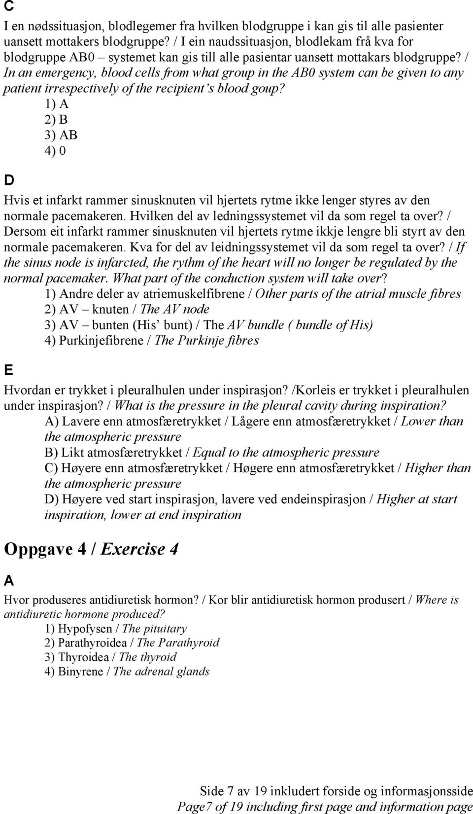 / In an emergency, blood cells from what group in the B0 system can be given to any patient irrespectively of the recipient s blood goup?