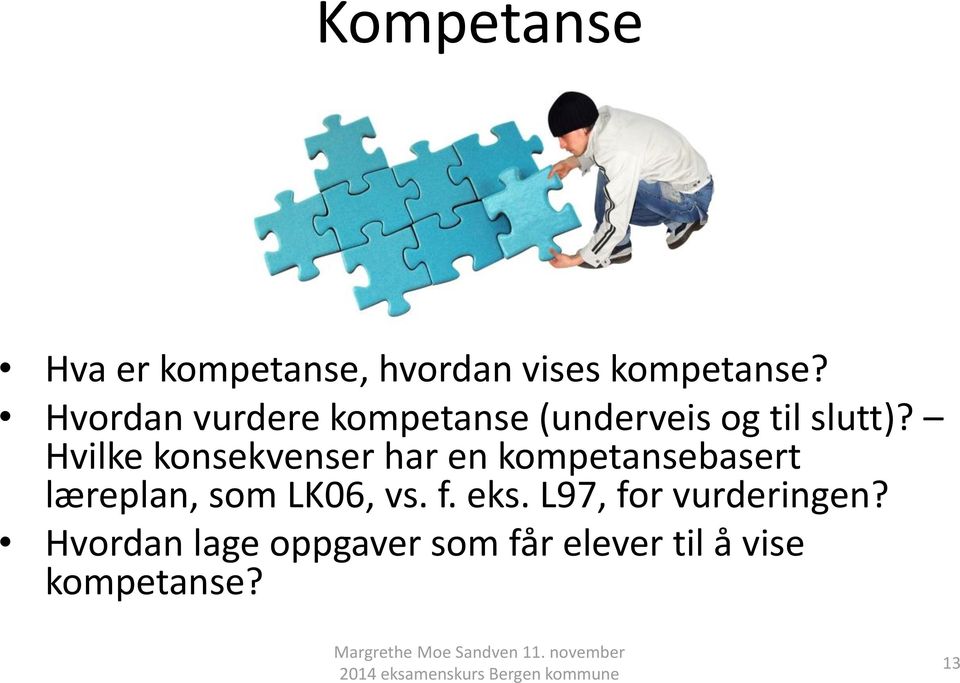 Hvilke konsekvenser har en kompetansebasert læreplan, som LK06, vs.