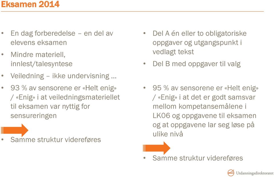 eller to obligatoriske oppgaver og utgangspunkt i vedlagt tekst Del B med oppgaver til valg 95 % av sensorene er «Helt enig» / «Enig» i at