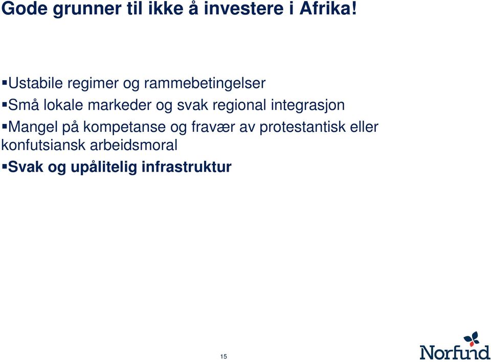 svak regional integrasjon Mangel på kompetanse og fravær av