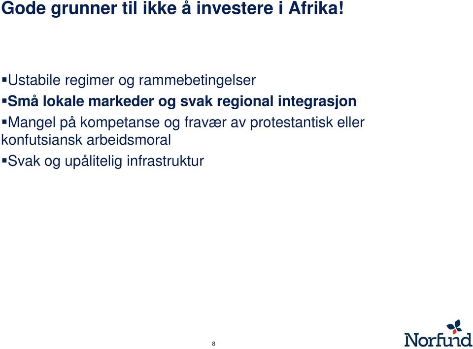 svak regional integrasjon Mangel på kompetanse og fravær av