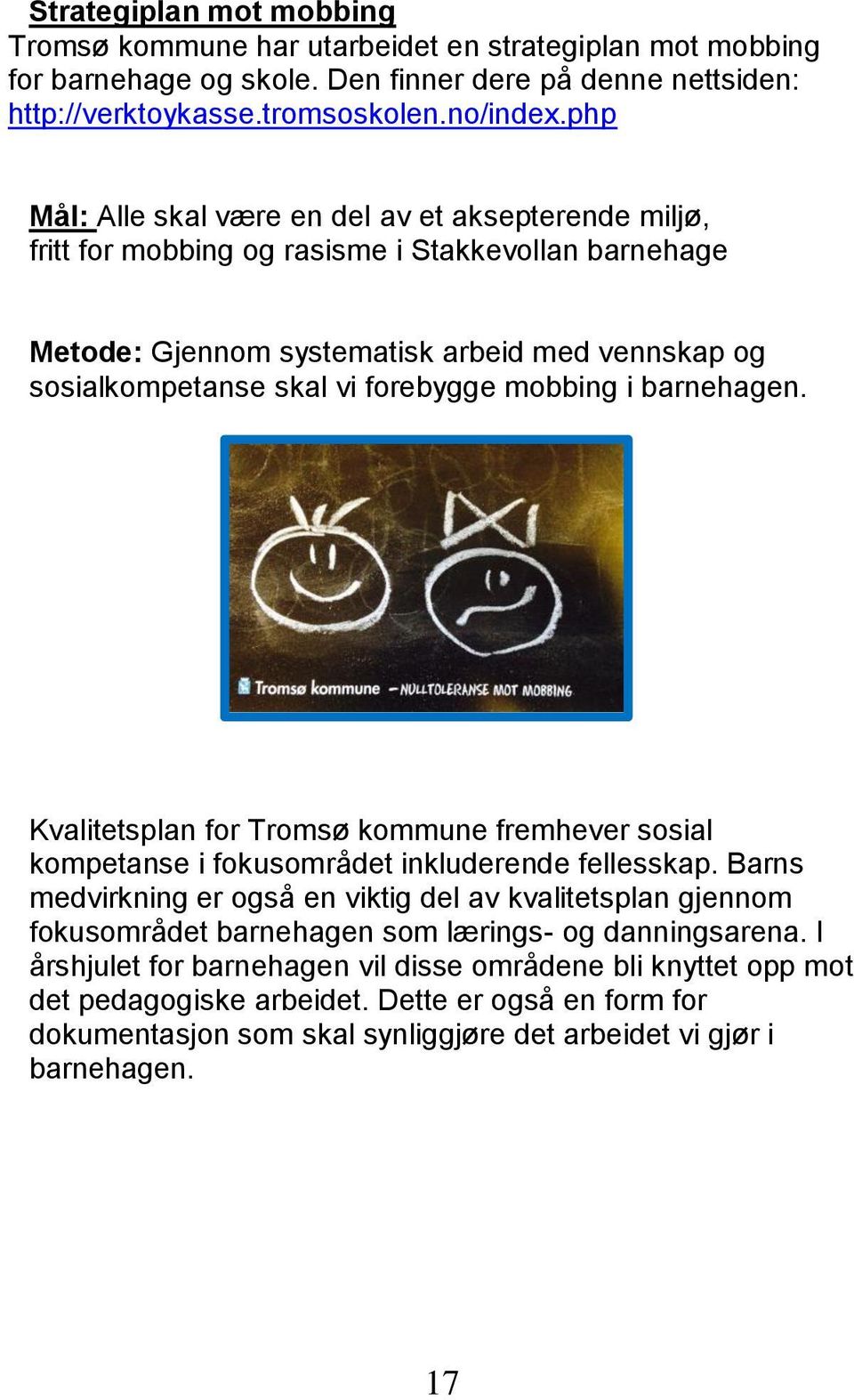 mobbing i barnehagen. Kvalitetsplan for Tromsø kommune fremhever sosial kompetanse i fokusområdet inkluderende fellesskap.