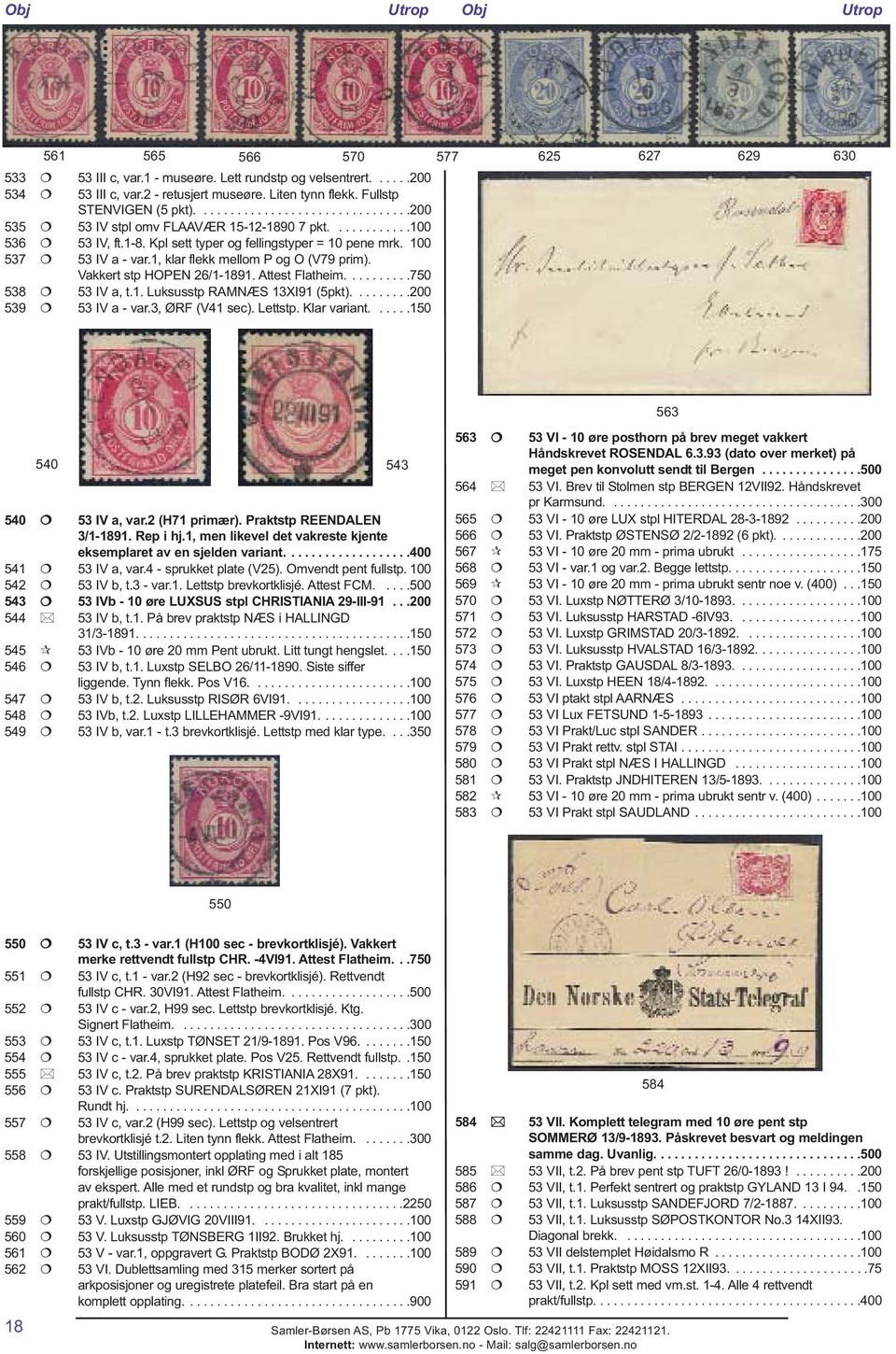 1, klar flekk mellom P og O (V79 prim). Vakkert stp HOPEN 26/1-1891. Attest Flatheim..........750 538 53 IV a, t.1. Luksusstp RAMNÆS 13XI91 (5pkt).........200 539 53 IV a - var.3, ØRF (V41 sec).